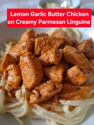 Lemon Garlic Butter Chicken on Creamy Parmesan Linguine